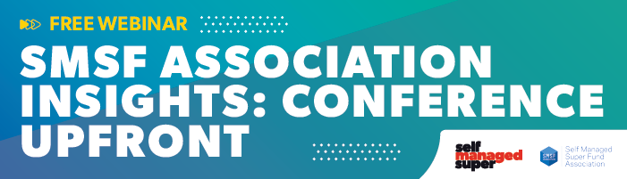 Free webinar banner for SMSF Association Insights: Conference Upfront, presented by Self Managed Super and the SMSF Association
